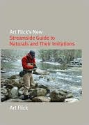 Book cover image of Art Flick's New Streamside Guide to Naturals and Their Imitations by Art Flick