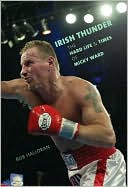 Book cover image of Irish Thunder: The Hard Life and Times of Micky Ward by Bob Halloran