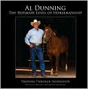 Book cover image of The Ultimate Level of Horsemanship: Training Through Inspiration by Al Dunning