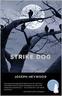 Joseph Heywood: Strike Dog: A Woods Cop Mystery