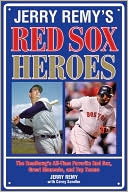 Book cover image of Jerry Remy's Red Sox Heroes: The RemDawg's All-Time Favorite Red Sox Great Moments and Top Teams by Jerry Remy