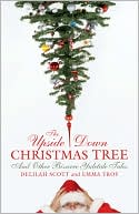 Book cover image of The Upside-Down Christmas Tree: And Other Bizarre Yuletide Tales by Delilah Scott