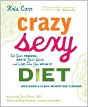 Kris Carr: Crazy Sexy Diet: Eat Your Veggies, Ignite Your Spark, and Live Like You Mean It!