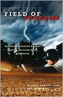 Mickey Bradley: Field of Screams: Haunted Tales from the Baseball Diamond, the Locker Room, and Beyond