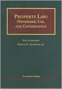 Paul Goldstein: Property Law: Ownership, Use, and Conservation