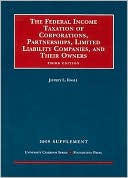 Book cover image of Federal Income Taxation of Corporations, Partnerships, Limited Liability Companies and Their Owners, 3d, 2009 Supplement by Jeffrey L. Kwall