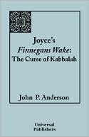 John P. Anderson: Joyce's Finnegans Wake: The Curse of Kabbalah
