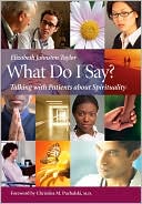 Elizabeth Johnston Taylor: What Do I Say?: Talking with Patients about Spirituality [With DVD]