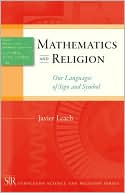 Javier Leach: Mathematics and Religion: Our Languages of Sign and Symbol