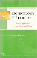 Noreen Herzfeld: Technology and Religion: Remaining Human C0-created World