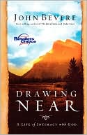 Book cover image of Drawing Near: A Life of Intimacy with God by John Bevere