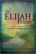John  Loren Sandford: The Elijah Task: A Call to Today's Prophets and Intercessors