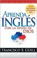 Book cover image of Aprenda ingles con la ayuda de Dios by Francisco Guell