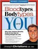 Book cover image of Blood Types, Body Types and You: Why Your Unique Genetic Code Is the Key to Losing Weight for Life by Joseph Christiano