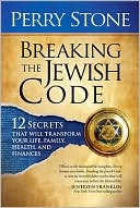 Book cover image of Breaking the Jewish Code: Twelve Secrets That Will Transform Your Life, Family, Health and Finances by Perry Stone