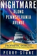 Book cover image of Nightmare along Pennsylvania Avenue: Prophetic Insight into America's Role in the Coming End Times by Perry F Stone