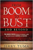 Jerry Tuma: From Boom to Bust and Beyond: The Hidden Forces Driving Our Economy - What You Need to Know to Survive and Succeed