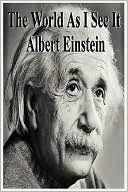 Albert Einstein: The World As I See It