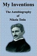 Nikola Tesla: My Inventions: The Autobiography of Nikola Tesla