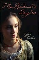 Book cover image of I Am Rembrandt's Daughter by Lynn Cullen