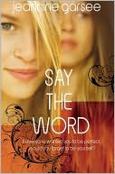 Book cover image of Say the Word by Jeannine Garsee