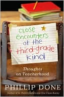 Book cover image of Close Encounters of the Third-Grade Kind: Thoughts on Teacherhood by Phillip Done