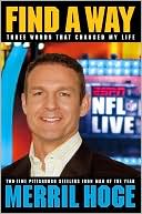 Merril Hoge: Find a Way: Three Words That Changed My Life