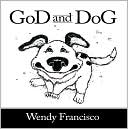 Wendy Francisco: GoD and DoG