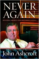 Book cover image of Never Again: Securing America and Restoring Justice by John Ashcroft
