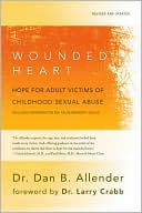 Book cover image of The Wounded Heart: Hope for Adult Victims of Childhood Sexual Abuse by Dan B Allender Ph.D.