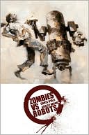 Book cover image of Complete Zombies Vs. Robots by Ashley Wood