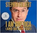Book cover image of I Am America (And So Can You!) by Stephen Colbert