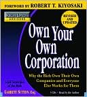 Book cover image of Own Your Own Corporation: Why the Rich Own Their Own Companies and Everyone Else Works for Them by Garrett Sutton
