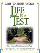 Book cover image of Life Is a Test: How to Meet Life's Challenges Successfully by Rebbetzin Esther Jungreis