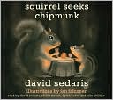 Book cover image of Squirrel Seeks Chipmunk: A Modest Bestiary by David Sedaris
