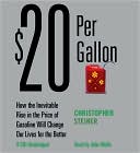 Christopher Steiner: $20 per Gallon: How the Inevitable Rise in the Price of Gasoline Will Change Our Lives for the Better