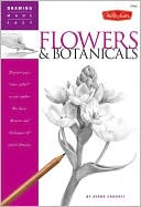 Diane Cardaci: Flowers and Botanicals: Discover Your Inner Artist as You Explore the Basic Theories and Techniques of Pencil Drawing