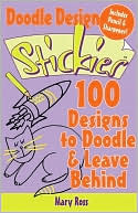 Book cover image of Doodle Design Stickies: 100 Designs to Doodle & Leave Behind by Mary Ross