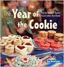 Rose Dunnington: The Year of the Cookie: Delicious Recipes & Reasons to Eat Cookies Year-Round