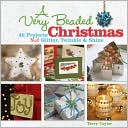 Book cover image of A Very Beaded Christmas: 46 Projects that Glitter, Twinkle & Shine by Terry Taylor