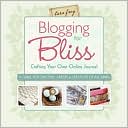 Tara Frey: Blogging for Bliss: Crafting Your Own Online Journal: A Guide for Crafters, Artists & Creatives of all Kinds