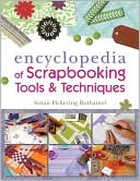 Susan Pickering Rothamel: The Encyclopedia of Scrapbooking Tools & Techniques