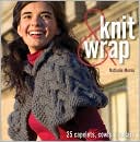 Book cover image of Knit & Wrap: 25 Capelets, Cowls & Collars by Nathalie Mornu