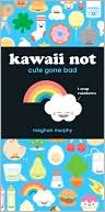 Meghan Murphy: Kawaii Not: Cute Gone Bad