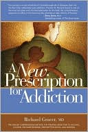 Richard I. Gracer: A New Prescription for Addiction: Subutex, Prometa, Vivitrol, and Campral--the Revolutionary New Treatments for Alcohol, Cocaine, Methamphetamine, and Prescription Drug Addiction