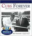 Book cover image of Cubs Forever: Memories from the Men Who Lived Them by Bob Vorwald