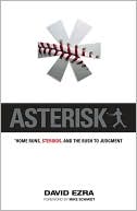 Book cover image of Asterisk: Home Runs, Steroids, and the Rush to Judgement by David Ezra