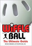 Book cover image of Wiffle Ball: The Ultimate Guide by Michael Hermann