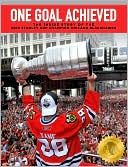 Blackhawks Publishing: One Goal Achieved: The Inside Story of the 2010 Stanley Cup Champions