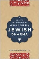 Brenda Shoshanna: Jewish Dharma: A Guide to the Practice of Judaism and Zen